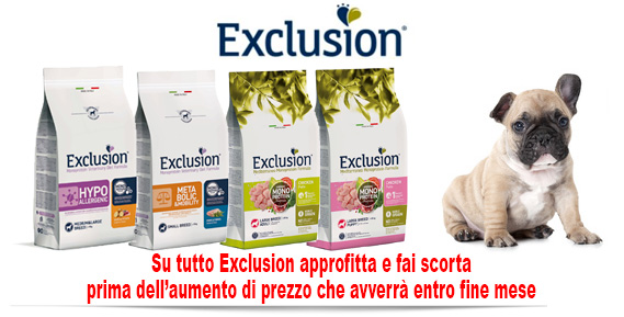 Su tutto exclusion approfitta e fai scorta prima dell’aumento di prezzo che avverrà entro fine mese